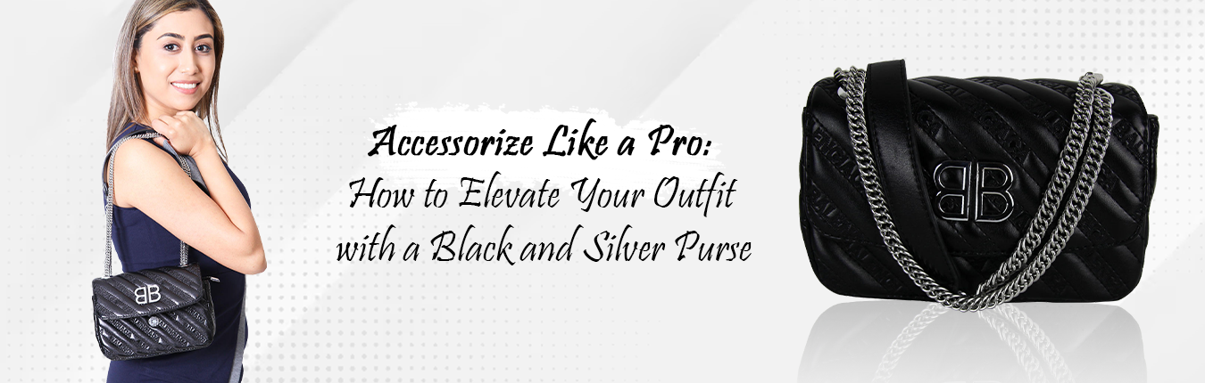 Accessorize Like a Pro: How to Elevate Your Outfit with a Black and Silver Purse