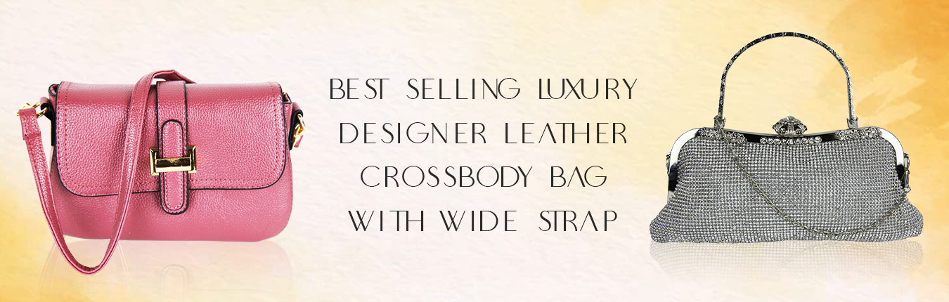 Best Selling Modern Luxury Designer Leather Crossbody Bag Wide Strap
