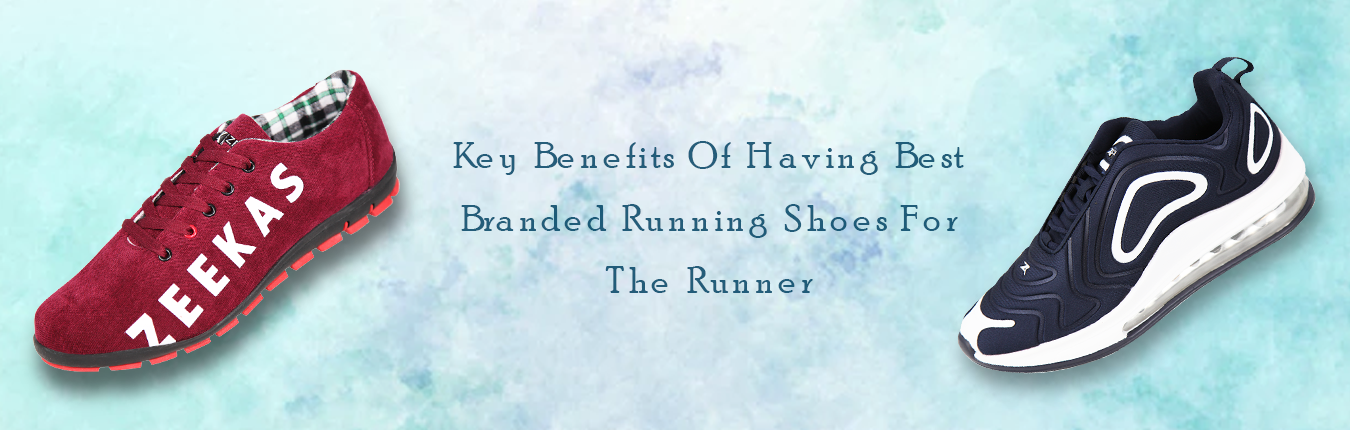 Key Benefits Of Having Best Branded Running Shoes For The Runner