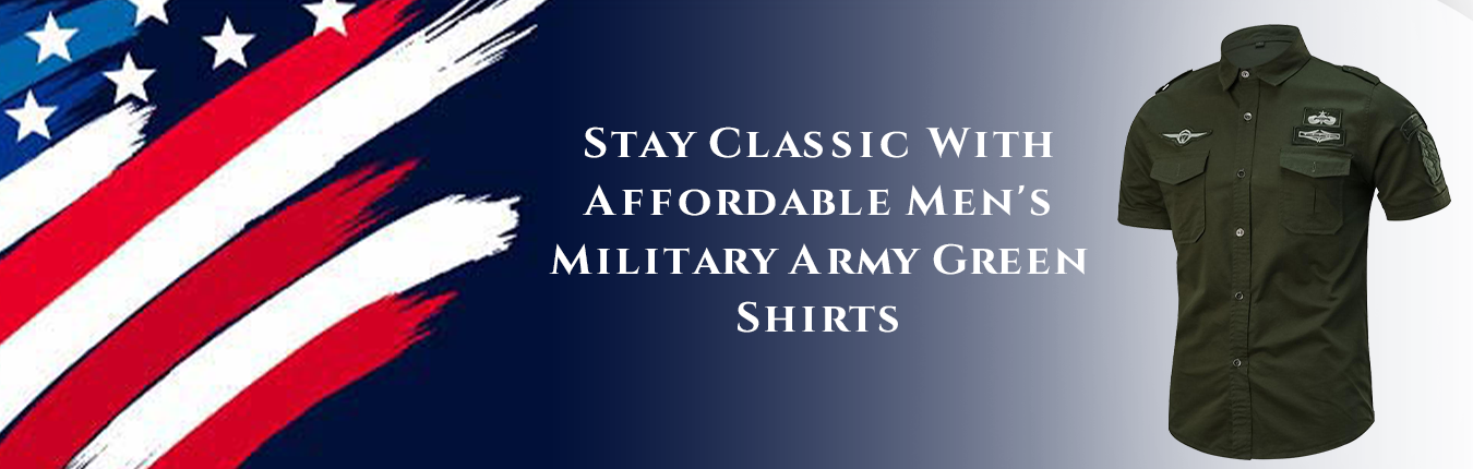 Stay Classic - An Affordable Approach To Classic Men's Style Military Army Green Shirts