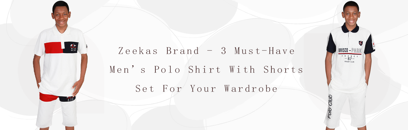 Zeekas Brand - 3 Must-Have Men’s Polo Shirt With Shorts Set For Your Wardrobe
